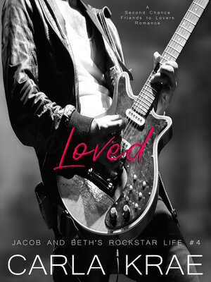 cover image of Loved (Jacob and Beth's Rockstar Life #4)